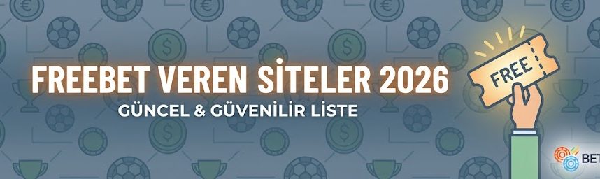 Freebet Veren Siteler 2026